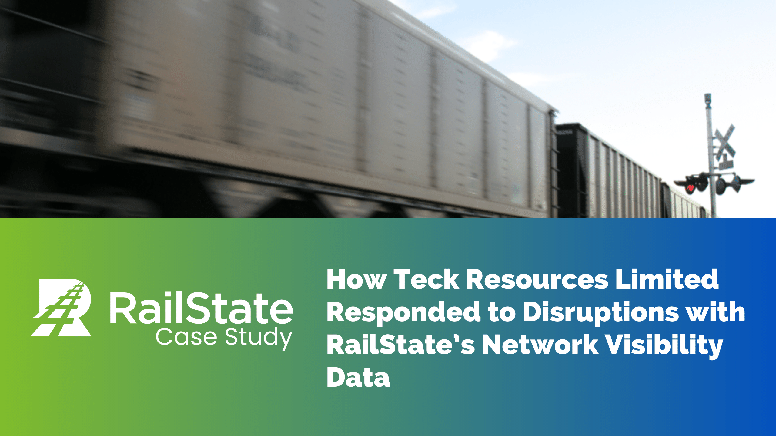 How Teck Resources Limited Responded to Disruptions with RailState's Network Visibility Data