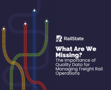 RailState Ebook What Are We Missing? The Importance of Quality Data for Managing Freight Rail Operations